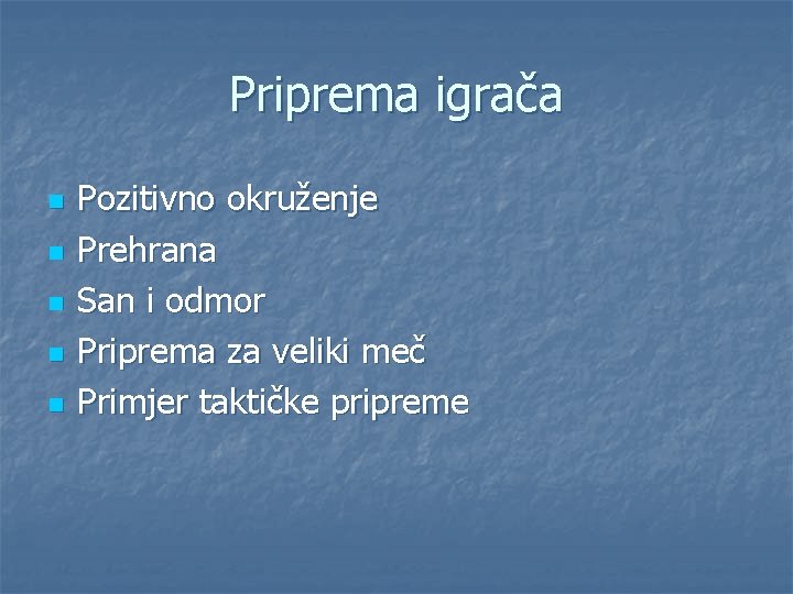 Priprema igrača n n n Pozitivno okruženje Prehrana San i odmor Priprema za veliki