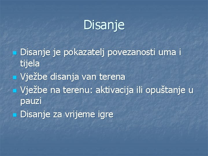 Disanje n n Disanje je pokazatelj povezanosti uma i tijela Vježbe disanja van terena