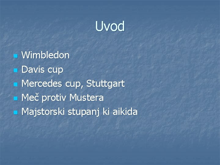 Uvod n n n Wimbledon Davis cup Mercedes cup, Stuttgart Meč protiv Mustera Majstorski