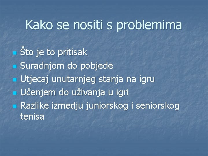 Kako se nositi s problemima n n n Što je to pritisak Suradnjom do