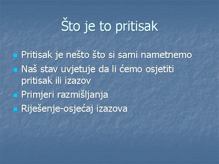 Što je to pritisak n n Pritisak je nešto si sami nametnemo Naš stav