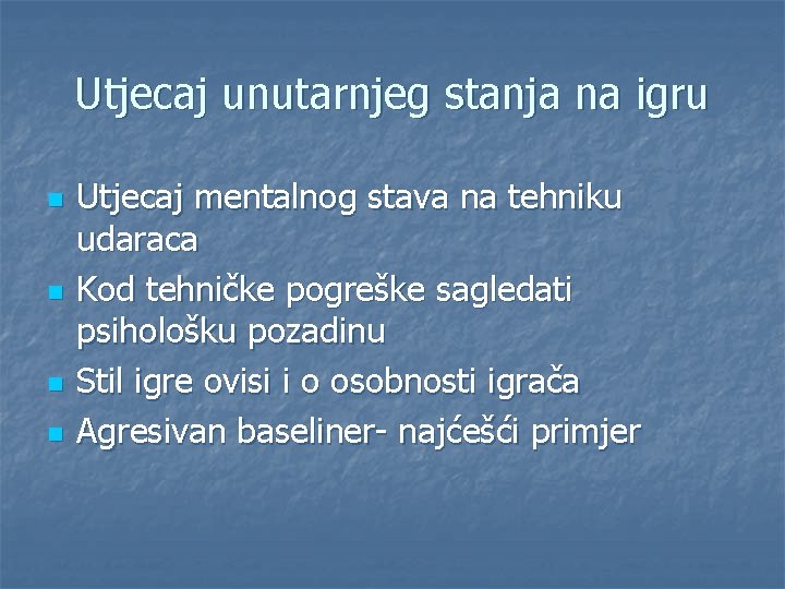 Utjecaj unutarnjeg stanja na igru n n Utjecaj mentalnog stava na tehniku udaraca Kod