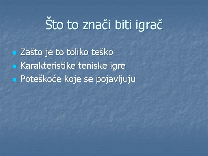 Što to znači biti igrač n n n Zašto je to toliko teško Karakteristike