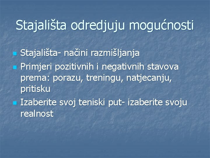 Stajališta odredjuju mogućnosti n n n Stajališta- načini razmišljanja Primjeri pozitivnih i negativnih stavova