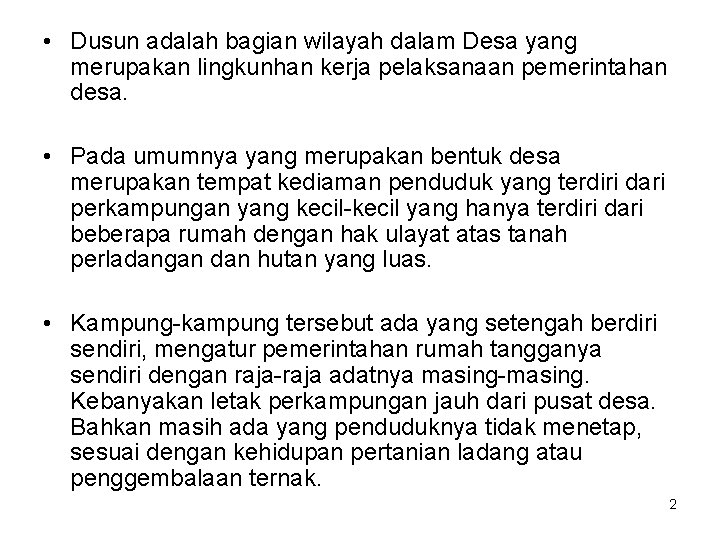  • Dusun adalah bagian wilayah dalam Desa yang merupakan lingkunhan kerja pelaksanaan pemerintahan