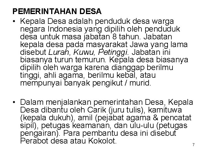 PEMERINTAHAN DESA • Kepala Desa adalah penduduk desa warga negara Indonesia yang dipilih oleh