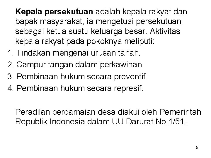 Kepala persekutuan adalah kepala rakyat dan bapak masyarakat, ia mengetuai persekutuan sebagai ketua suatu