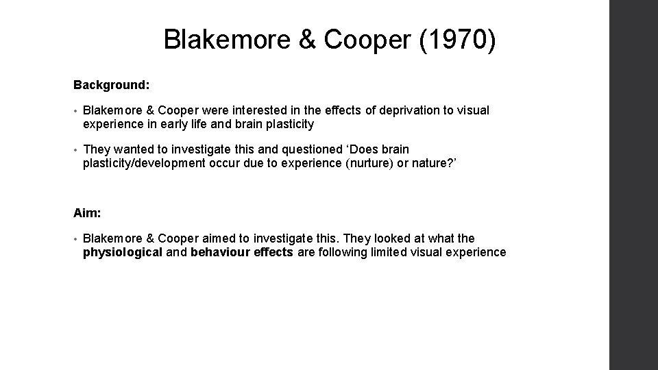 Blakemore & Cooper (1970) Background: • Blakemore & Cooper were interested in the effects