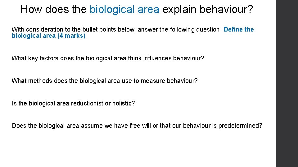 How does the biological area explain behaviour? With consideration to the bullet points below,