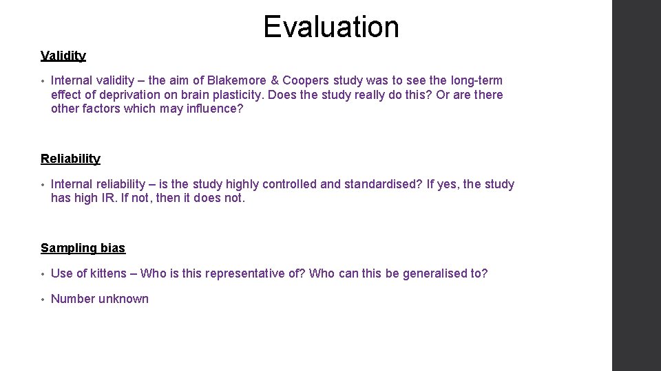 Evaluation Validity • Internal validity – the aim of Blakemore & Coopers study was