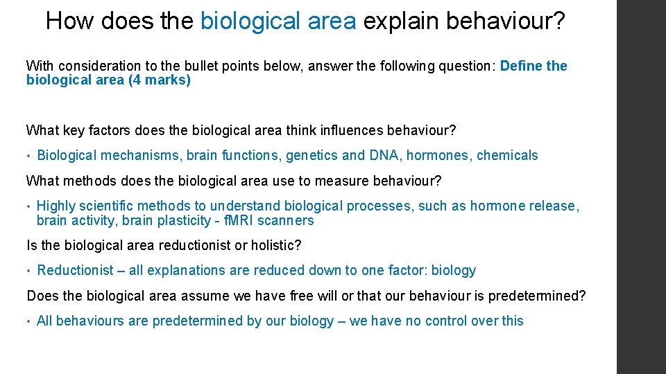 How does the biological area explain behaviour? With consideration to the bullet points below,