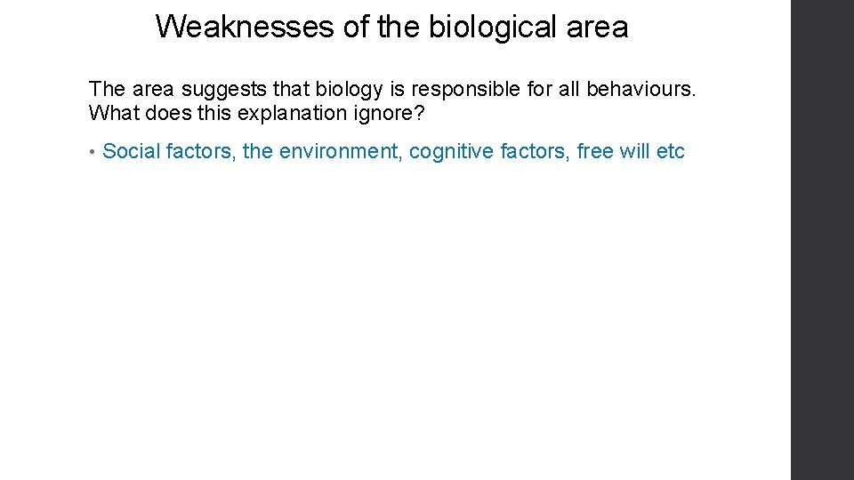 Weaknesses of the biological area The area suggests that biology is responsible for all