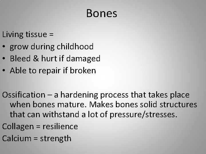 Bones Living tissue = • grow during childhood • Bleed & hurt if damaged