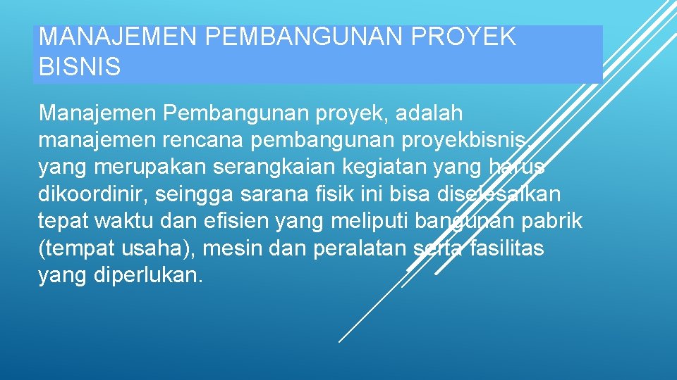 MANAJEMEN PEMBANGUNAN PROYEK BISNIS Manajemen Pembangunan proyek, adalah manajemen rencana pembangunan proyekbisnis, yang merupakan