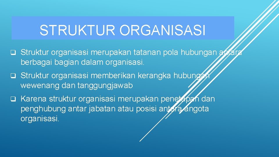 STRUKTUR ORGANISASI q Struktur organisasi merupakan tatanan pola hubungan antara berbagai bagian dalam organisasi.