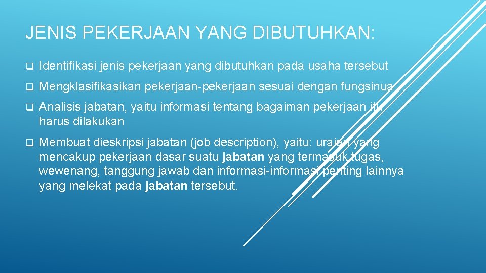 JENIS PEKERJAAN YANG DIBUTUHKAN: q Identifikasi jenis pekerjaan yang dibutuhkan pada usaha tersebut q