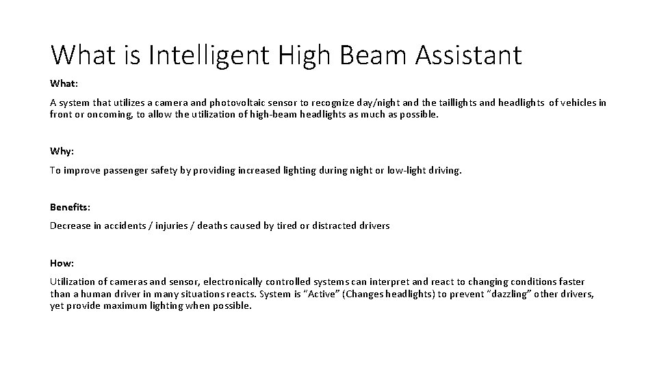 What is Intelligent High Beam Assistant What: A system that utilizes a camera and