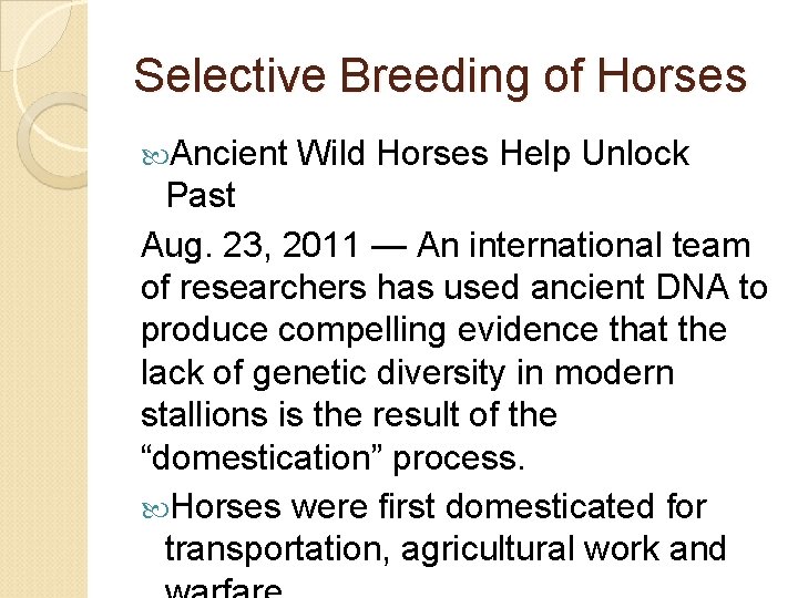 Selective Breeding of Horses Ancient Wild Horses Help Unlock Past Aug. 23, 2011 —