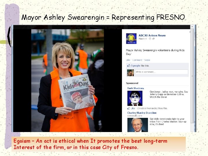 Mayor Ashley Swearengin = Representing FRESNO Egoism – An act is ethical when It