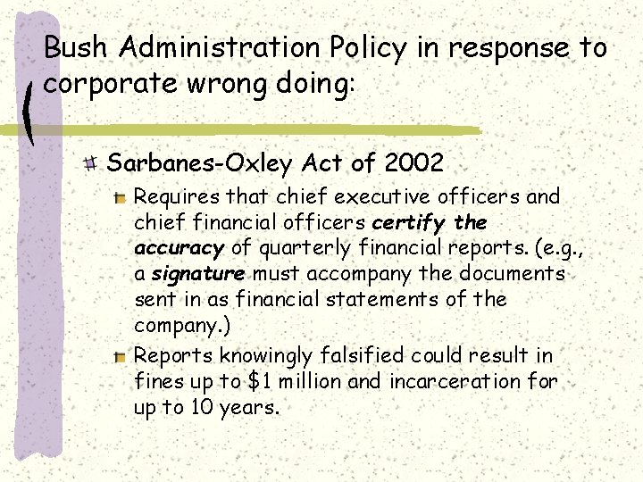 Bush Administration Policy in response to corporate wrong doing: Sarbanes-Oxley Act of 2002 Requires