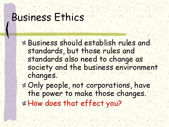 Business Ethics Business should establish rules and standards, but those rules and standards also