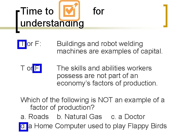 Time to for understanding T or F: Buildings and robot welding machines are examples