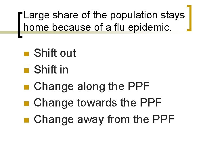 Large share of the population stays home because of a flu epidemic. n n