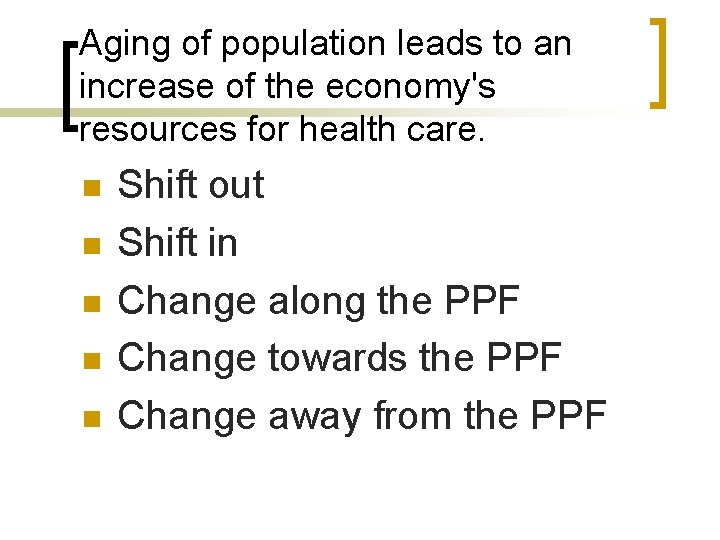 Aging of population leads to an increase of the economy's resources for health care.