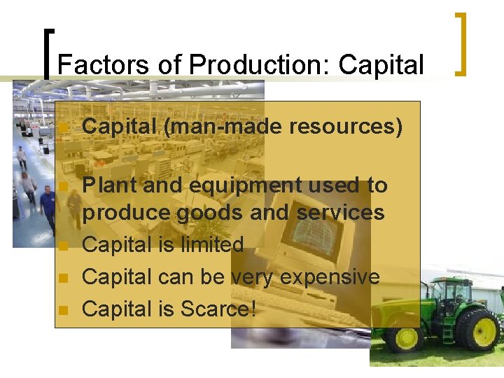 Factors of Production: Capital n Capital (man-made resources) n Plant and equipment used to