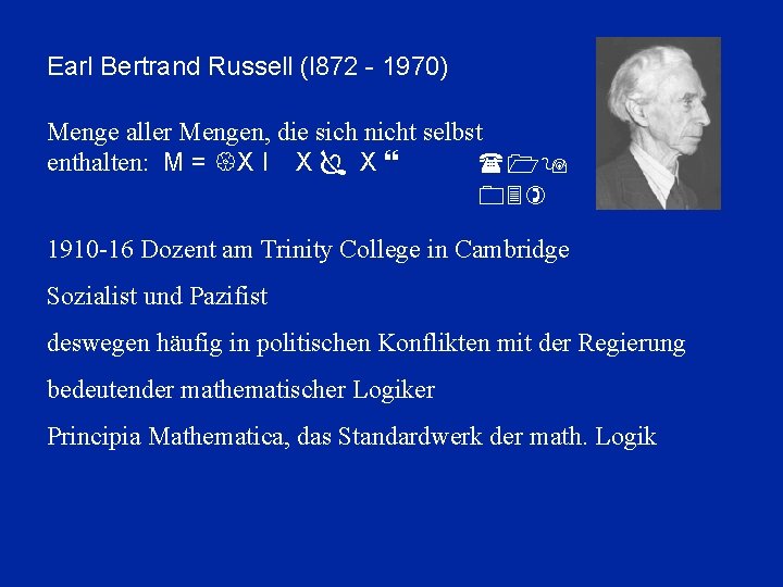Earl Bertrand Russell (l 872 - 1970) Menge aller Mengen, die sich nicht selbst