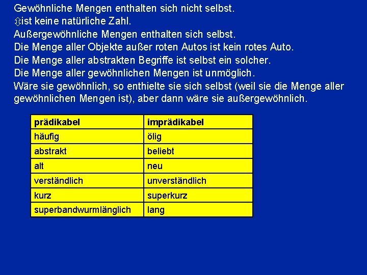 Gewöhnliche Mengen enthalten sich nicht selbst. ist keine natürliche Zahl. Außergewöhnliche Mengen enthalten sich