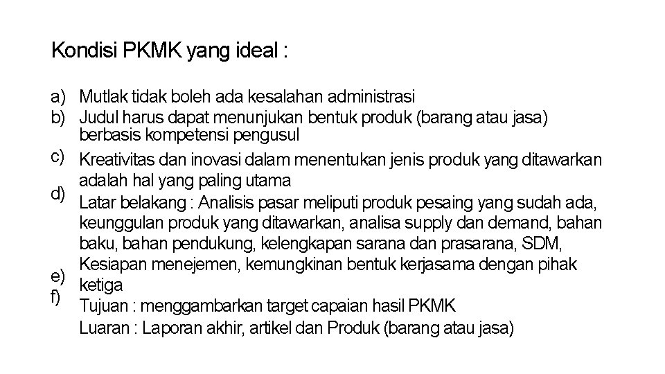 Kondisi PKMK yang ideal : a) Mutlak tidak boleh ada kesalahan administrasi b) Judul