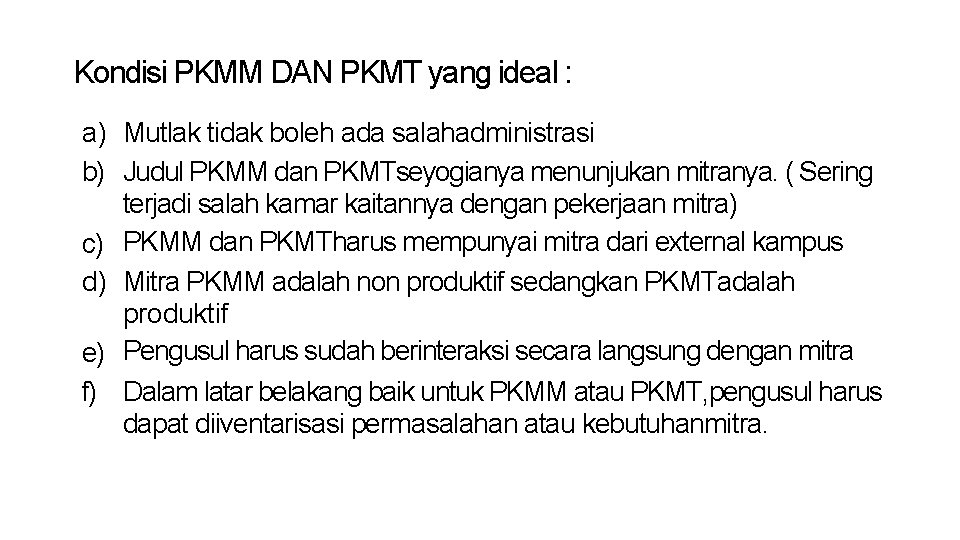 Kondisi PKMM DAN PKMT yang ideal : a) Mutlak tidak boleh ada salahadministrasi b)