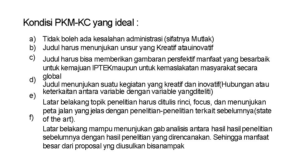 Kondisi PKM-KC yang ideal : a) Tidak boleh ada kesalahan administrasi (sifatnya Mutlak) b)