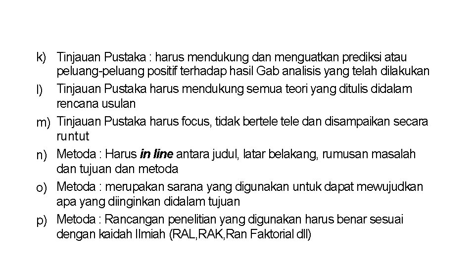 k) Tinjauan Pustaka : harus mendukung dan menguatkan prediksi atau peluang-peluang positif terhadap hasil