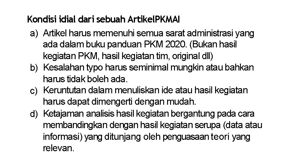 Kondisi idial dari sebuah Artikel. PKMAI a) Artikel harus memenuhi semua sarat administrasi yang