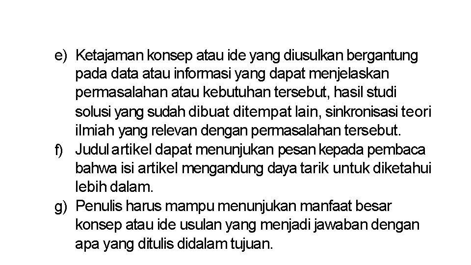 e) Ketajaman konsep atau ide yang diusulkan bergantung pada data atau informasi yang dapat