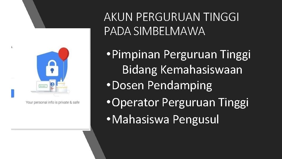 AKUN PERGURUAN TINGGI PADA SIMBELMAWA • Pimpinan Perguruan Tinggi Bidang Kemahasiswaan • Dosen Pendamping