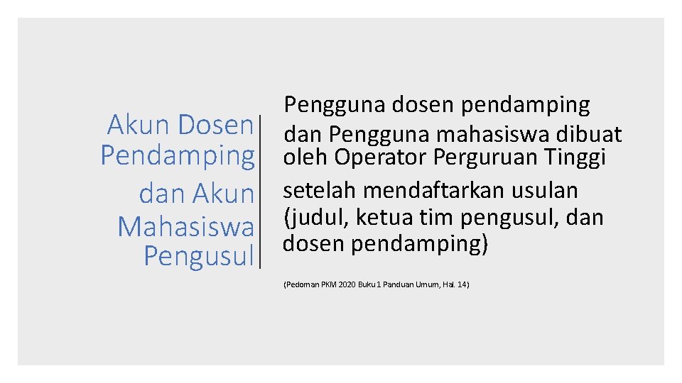 Akun Dosen Pendamping dan Akun Mahasiswa Pengusul Pengguna dosen pendamping dan Pengguna mahasiswa dibuat