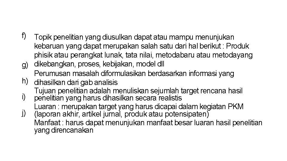 f) Topik penelitian yang diusulkan dapat atau mampu menunjukan kebaruan yang dapat merupakan salah