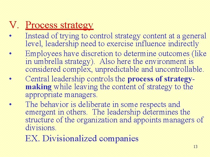 V. Process strategy • • Instead of trying to control strategy content at a