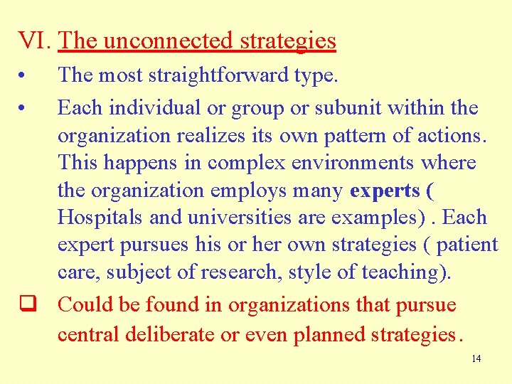 VI. The unconnected strategies • • The most straightforward type. Each individual or group