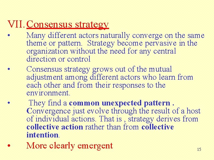 VII. Consensus strategy • • Many different actors naturally converge on the same theme