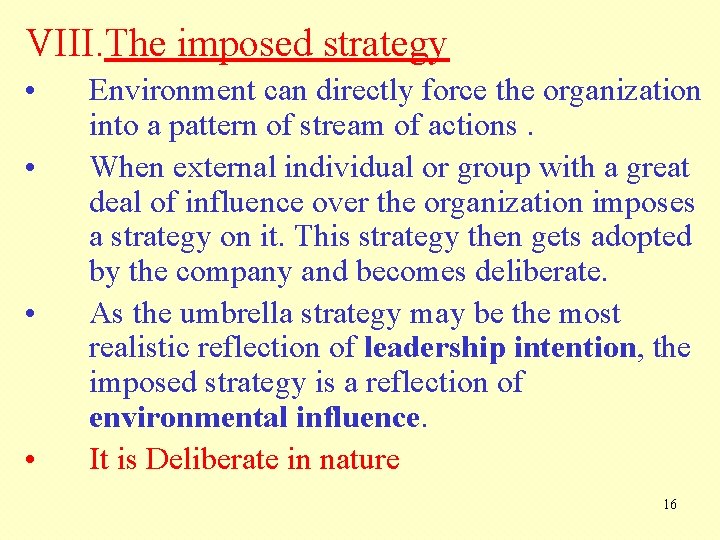 VIII. The imposed strategy • • Environment can directly force the organization into a