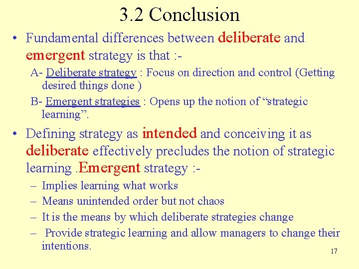 3. 2 Conclusion • Fundamental differences between deliberate and emergent strategy is that :