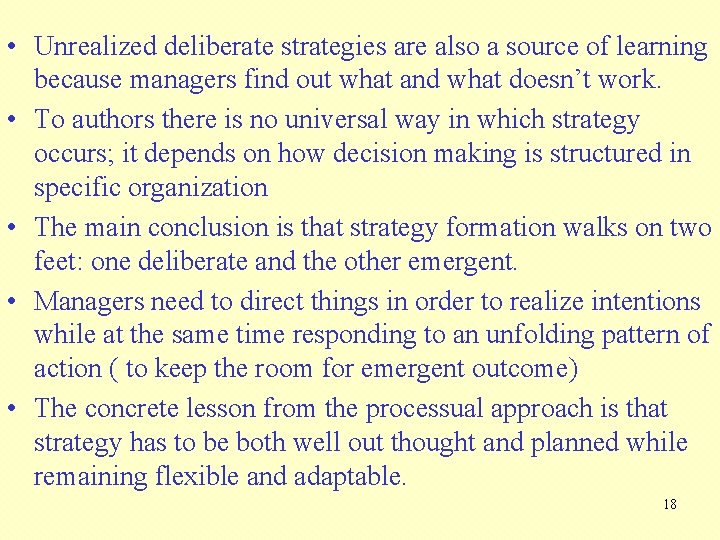  • Unrealized deliberate strategies are also a source of learning because managers find