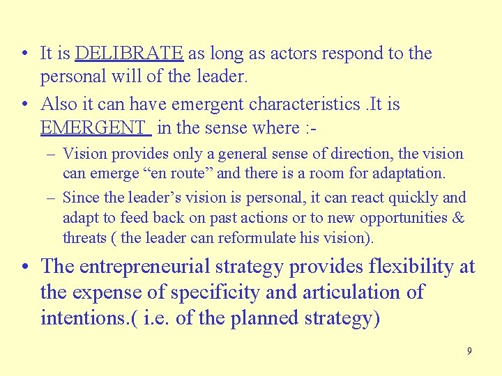  • It is DELIBRATE as long as actors respond to the personal will