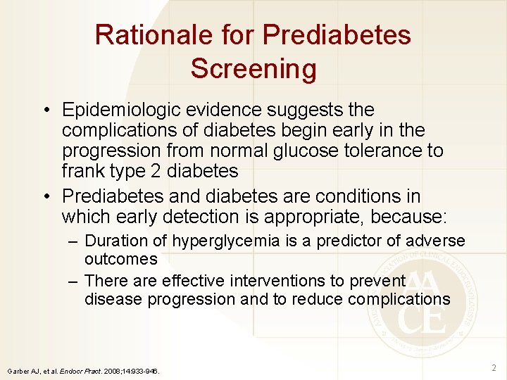 Rationale for Prediabetes Screening • Epidemiologic evidence suggests the complications of diabetes begin early