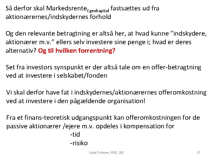 Så derfor skal Markedsrente. Egenkapital fastsættes ud fra aktionærernes/indskydernes forhold Og den relevante betragtning