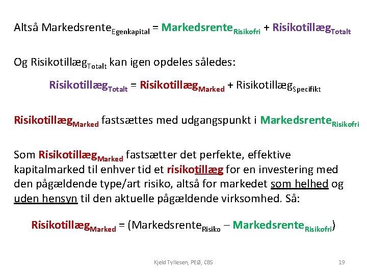 Altså Markedsrente. Egenkapital = Markedsrente. Risikofri + Risikotillæg. Totalt Og Risikotillæg. Totalt kan igen